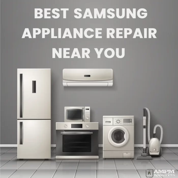 AmPm Appliances is the best choice for Samsung Appliance Repair Near You